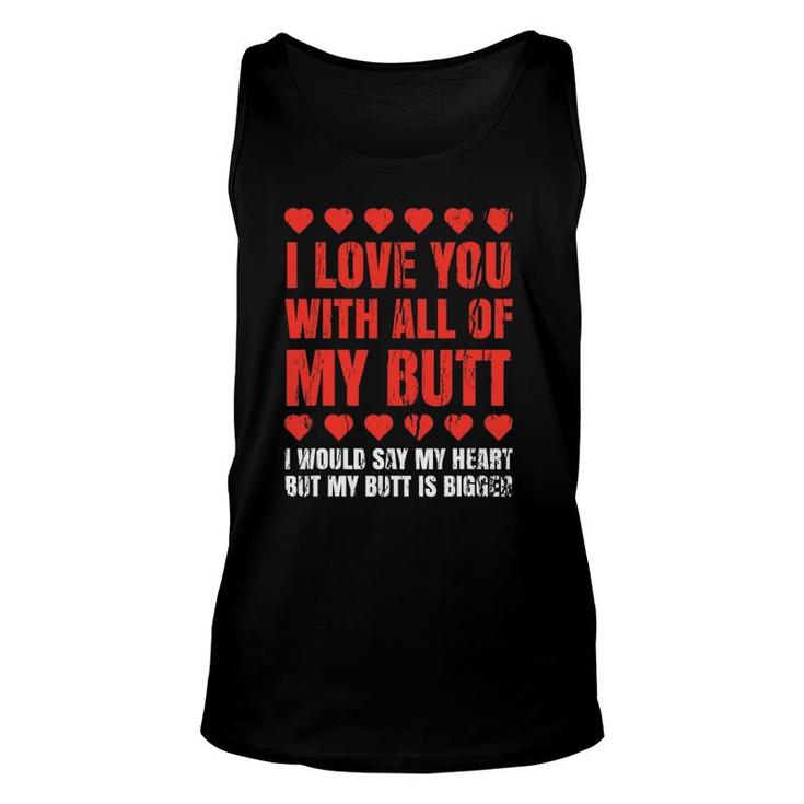 I Love You With All My Butt Clothing Funny Gift For Him Her Unisex Tank Top