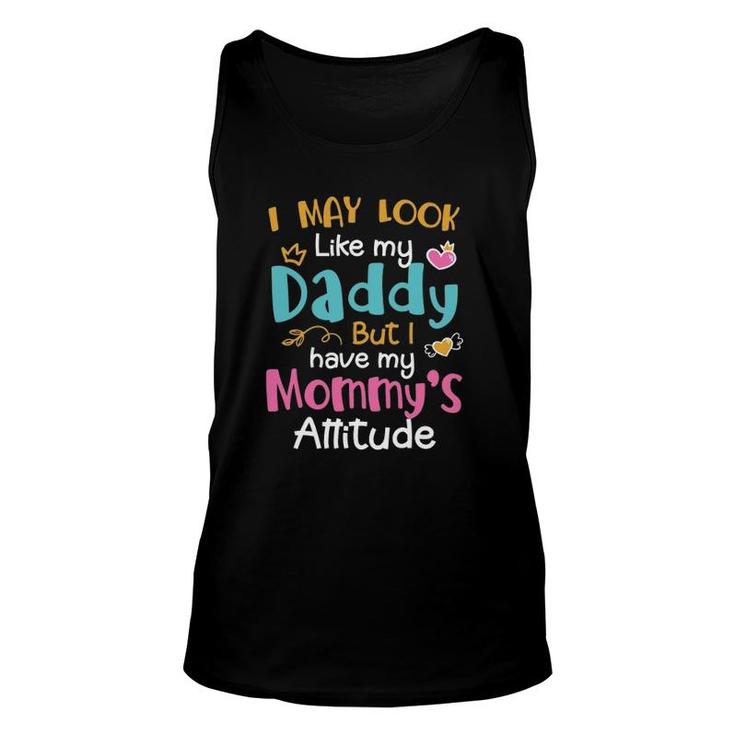 I May Look Like My Daddy But I Have My Mommys Attitude Heart Version Unisex Tank Top