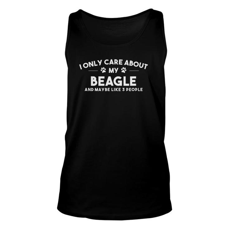 I Only Care About My Beagle And Maybe Like 3 People Unisex Tank Top