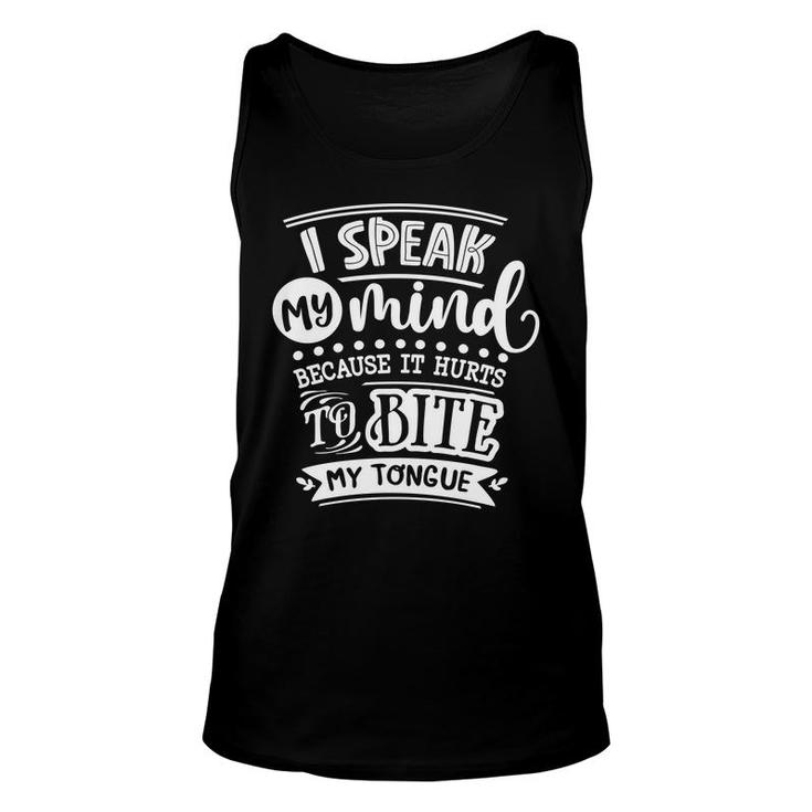 I Speak My Mind  Because It Hurts To Bite My Tongue Sarcastic Funny Quote White Color Unisex Tank Top