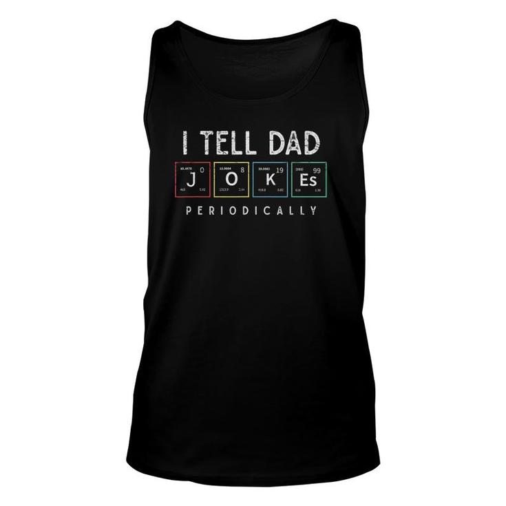 I Tell Dad Jokes Periodically Punny Fathers Day Dad Jokes Unisex Tank Top