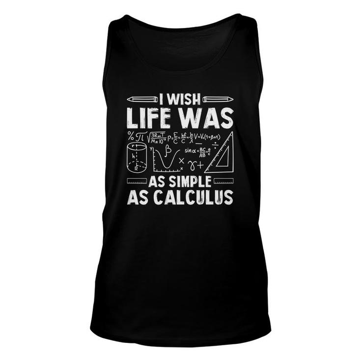 I Wish Life Was As Simple As Calculus Math Teacher White Version Unisex Tank Top