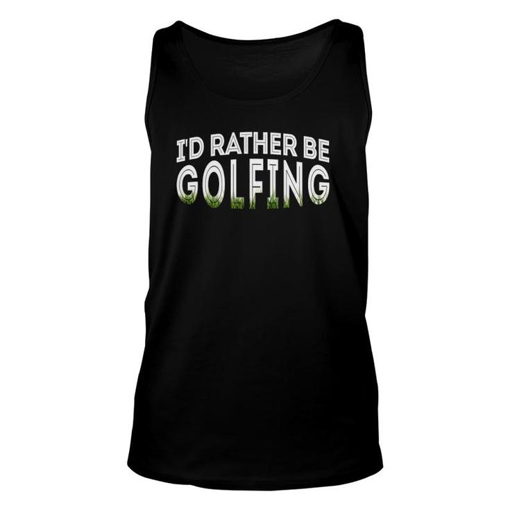 Id Rather Be Golfing Funny Golf Lover Unisex Tank Top