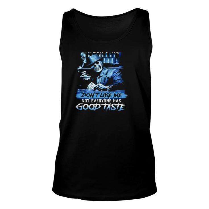 Im A Grumpy Old Man If You Dont Like Me Not Everyone Has Good Taste Unisex Tank Top