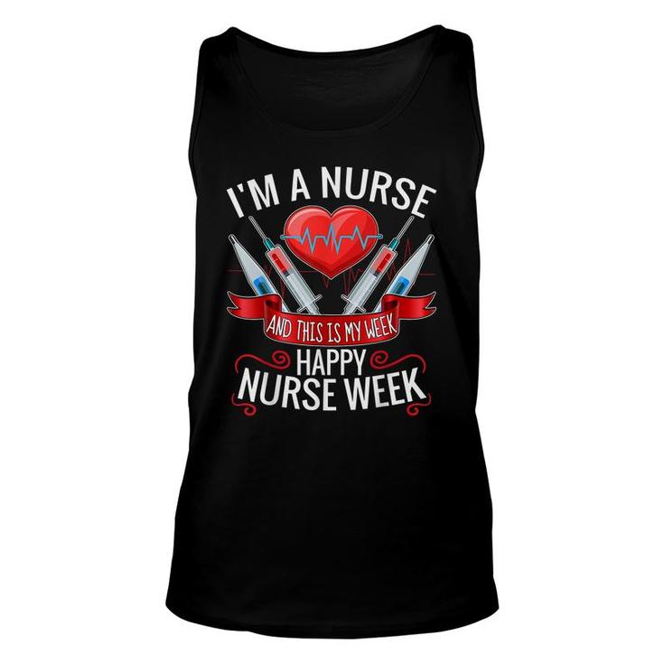 Im A Nurse And This Is My Week Happy Nurse Week  Unisex Tank Top
