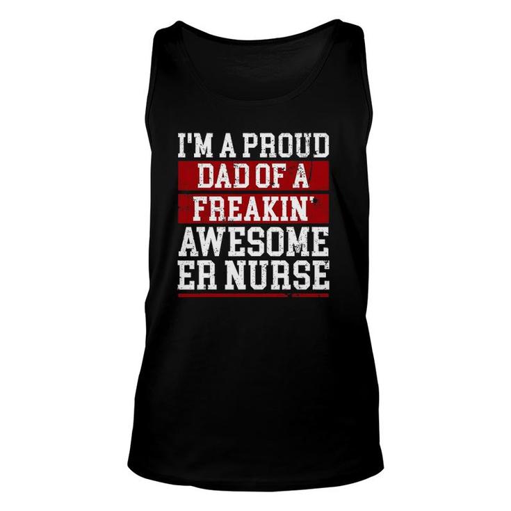 Im A Proud Dad Of A Freakin Awesome Er Nurse Dad Unisex Tank Top