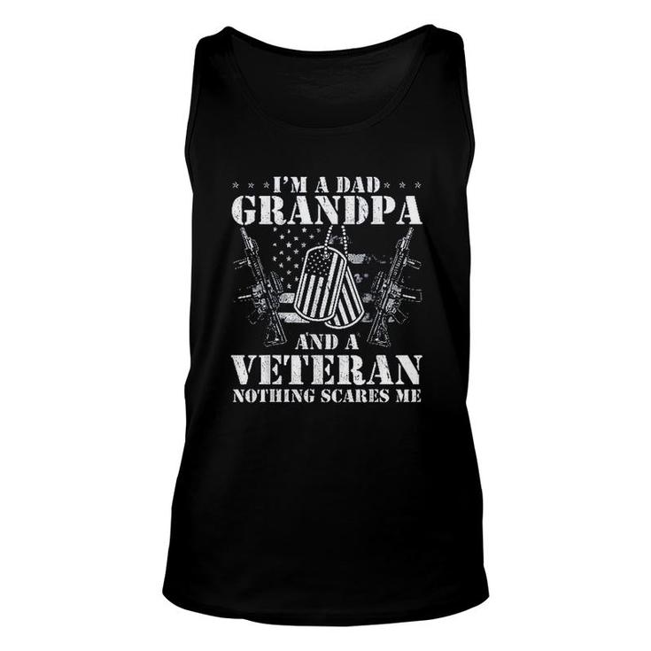 Im Dad Grandpa And A Veteran Nothing Scares Me 2022 Trend Unisex Tank Top
