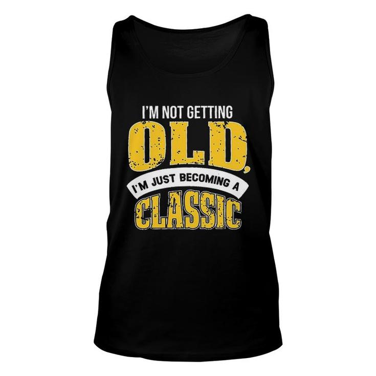 Im Not Getting Old I Am Just Becoming A Classic New Letters Unisex Tank Top