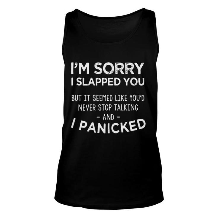 Im Sorry I Slapped You But It Seemed Like Youd Never Stop Talking Unisex Tank Top