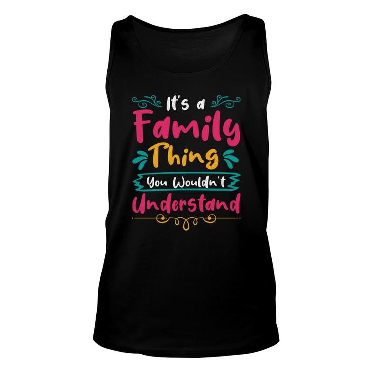 It Is A Family Thing You Wouldnt Understand Family Reunion Unisex Tank Top