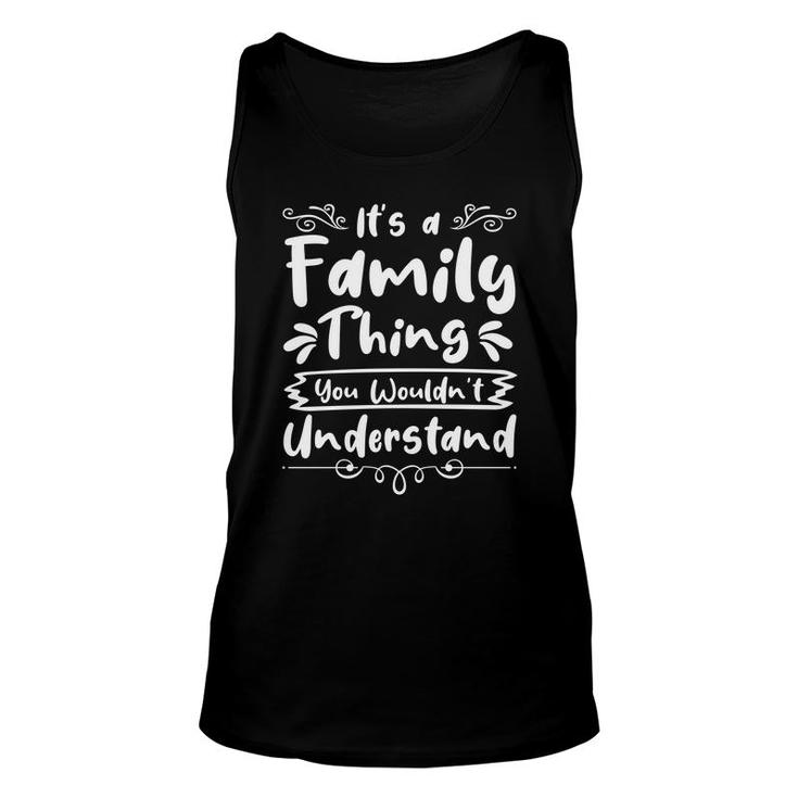 It Is A Family Thing You Wouldnt Understand Family Reunion White Unisex Tank Top