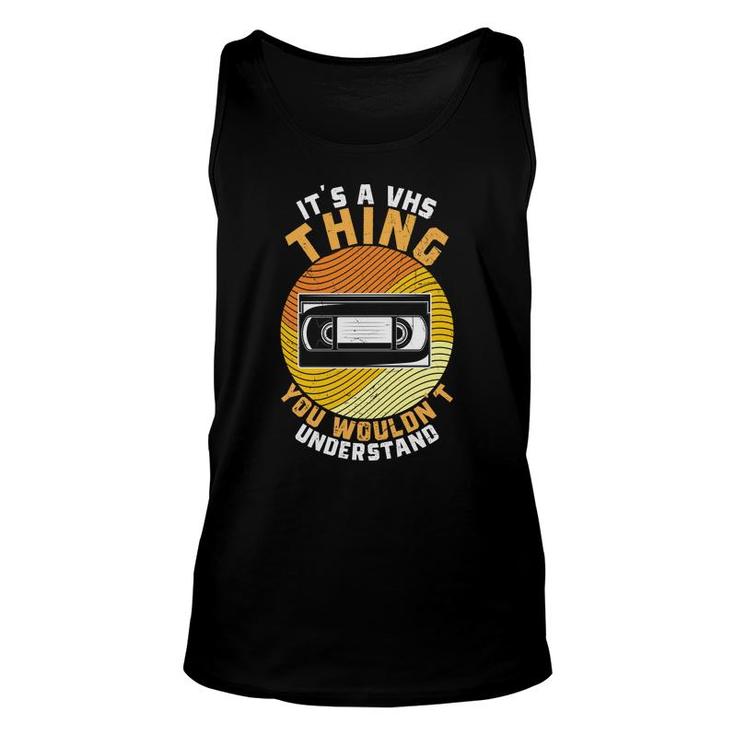 It Is A Thing You Would Not Understand 80S 90S Styles Unisex Tank Top