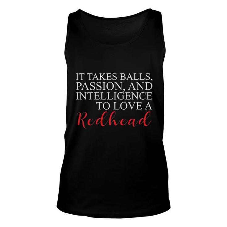 It Takes Balls Passion And Intelligence To Love A Redhead 2022 Gift Unisex Tank Top