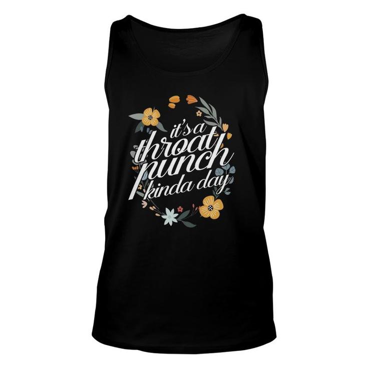 Its A Throat Punch Kind Of Day Floral Flower Funny  Unisex Tank Top