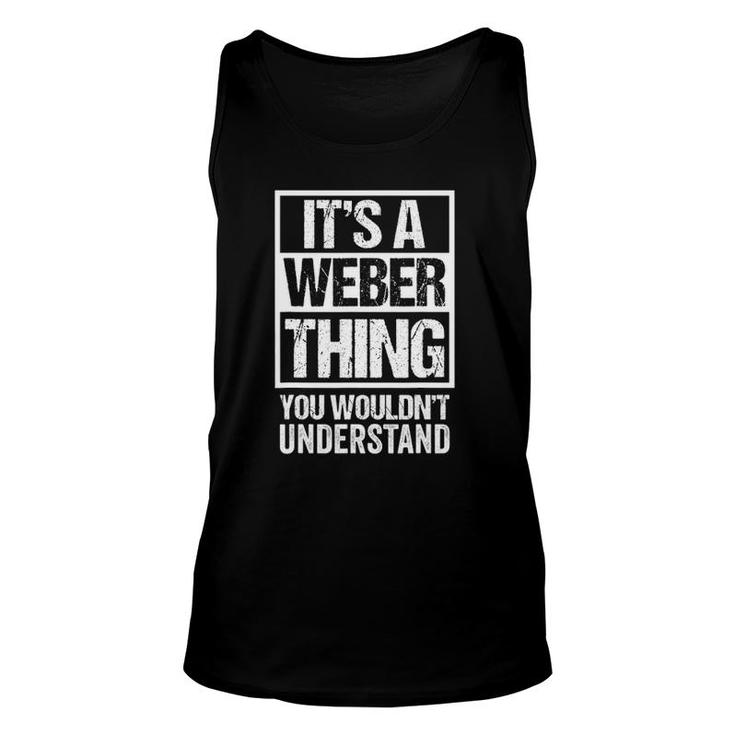 Its A Weber Thing You Wouldnt Understand Family Name Unisex Tank Top
