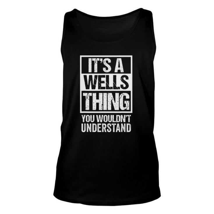 Its A Wells Thing You Wouldnt Understand - Family Name Unisex Tank Top