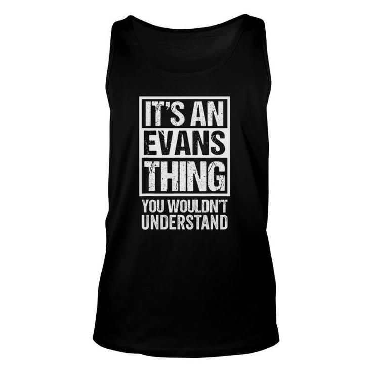 Its An Evans Thing You Wouldnt Understand Family Name Unisex Tank Top