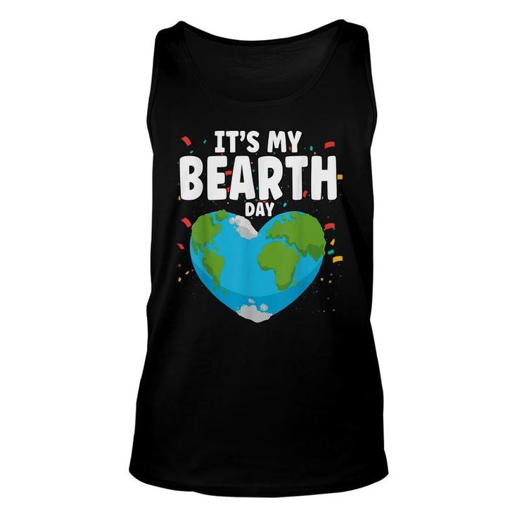 Its My Bearth Day Earth Birthday Anniversary Save Planet  Unisex Tank Top