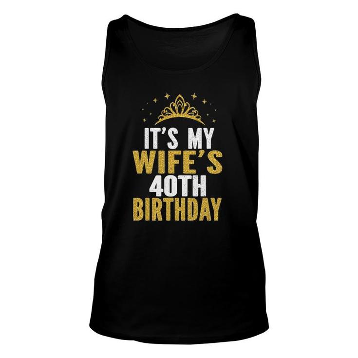 Its My Wifes 40Th Birthday 40 Years Old Wives Unisex Tank Top