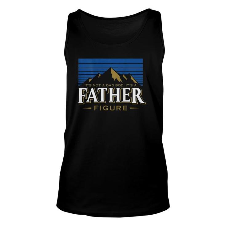 Its Not A Dad Bod Its A Father Figure Mountain On Back Unisex Tank Top