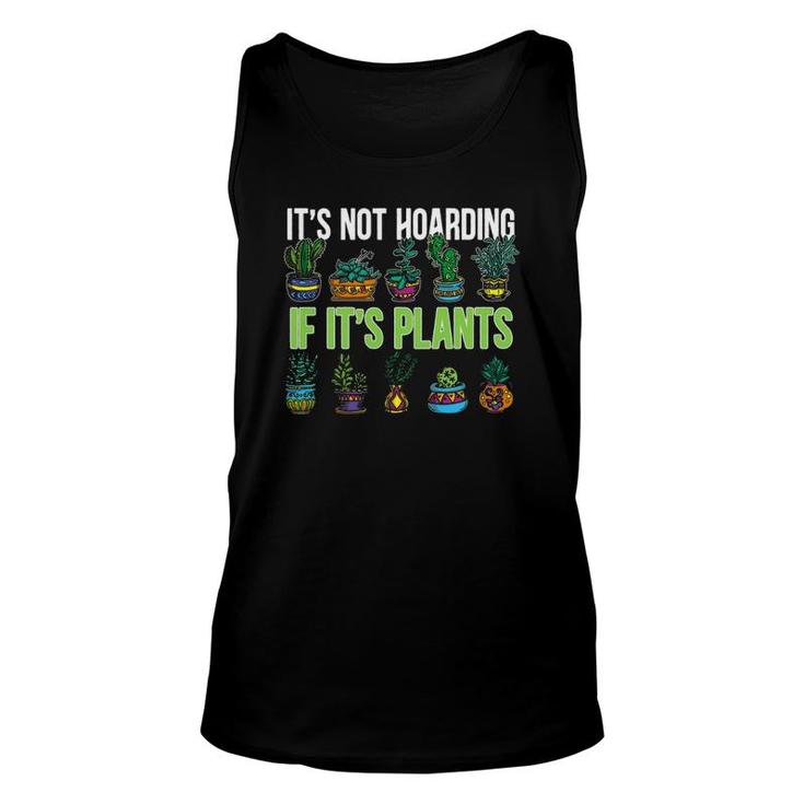 Its Not Hoarding If Its Plant Cactus Succulent Lover Gift Unisex Tank Top