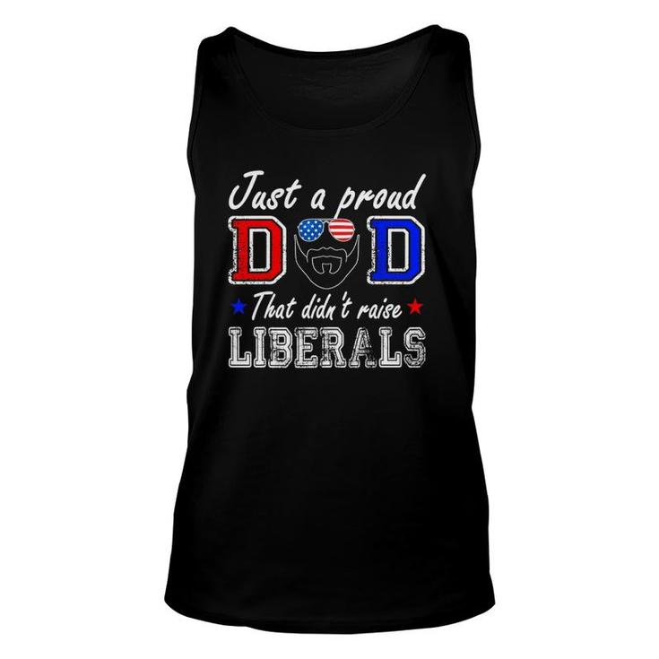 Just A Proud Dad That Didnt Raise Liberals Fathers Day Unisex Tank Top