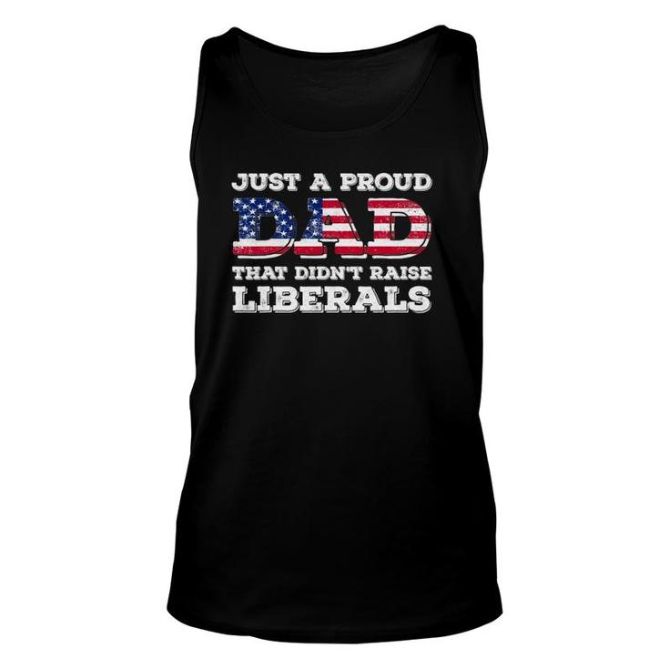 Just A Proud Dad That Didnt Raise Liberals For Fathers Unisex Tank Top