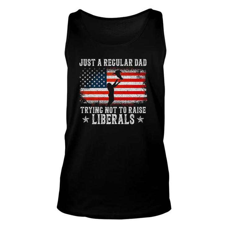 Just A Regular Dad Trying Not To Raise Liberals Funny Dad  Unisex Tank Top