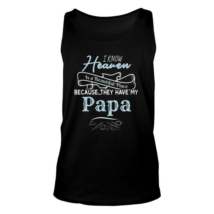 I Know Heaven Is A Beautiful Place Because They Have My Papa Tank Top