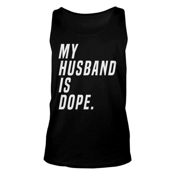 Ladies My Husband Is Dope Valentines Day Funny Unisex Tank Top