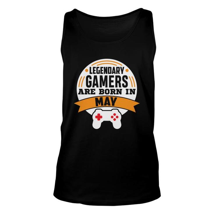Legendary Gamers Are Born In May Cool Birthday Gifts Unisex Tank Top