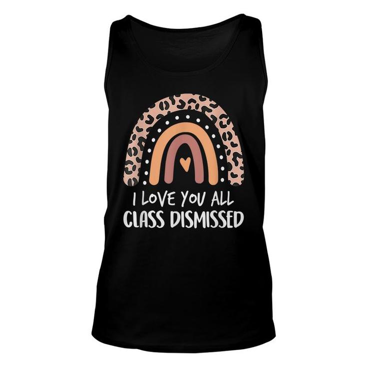 Leopard I Love You All Class Dismissed Last Day Of School  Unisex Tank Top