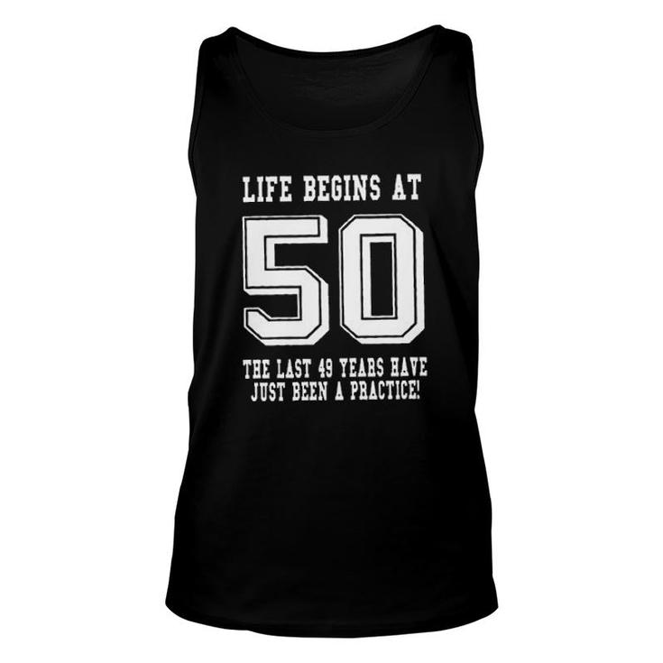 Life Begins At 50 Funny 50Th Birthday Awesome 2022 Gift Unisex Tank Top