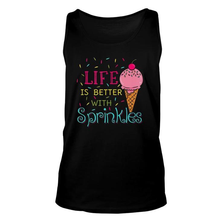 Life Is Better With Sprinkles Sweet Ice Cream Lover  Unisex Tank Top
