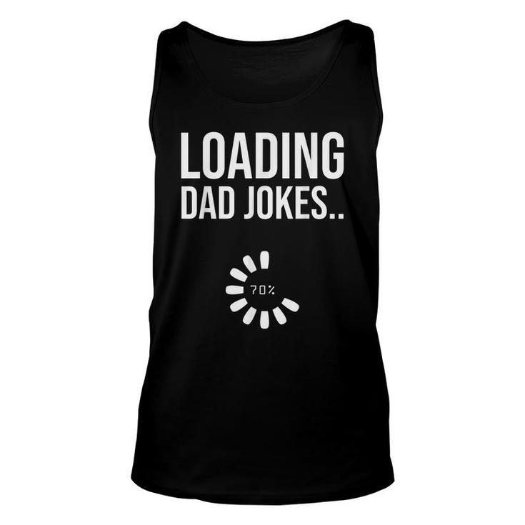Loading Dad Jokes Dad Joke Sarcastic Daddy Father  Unisex Tank Top