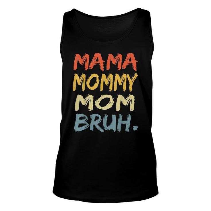 Mama Mommy Mom Bruh Mommy And Me Funny Boy Mom Life Unisex Tank Top