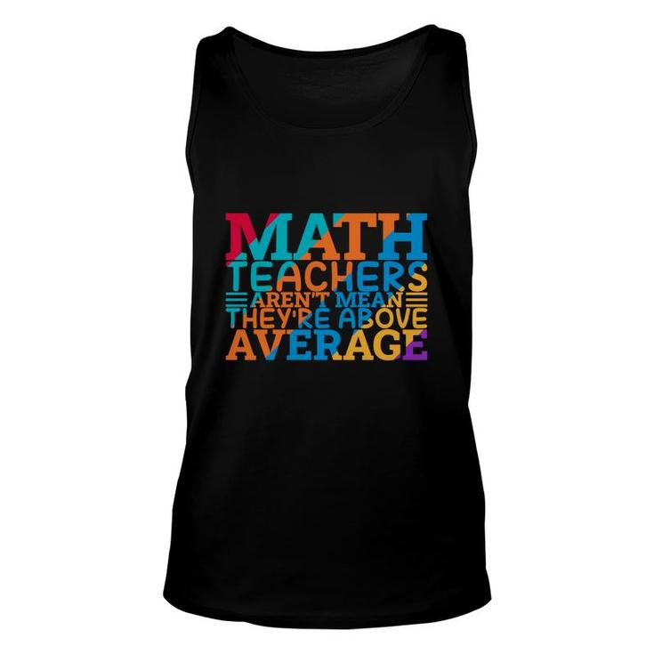 Math Teachers Arent Mean Theyre Above Average Colorful Unisex Tank Top