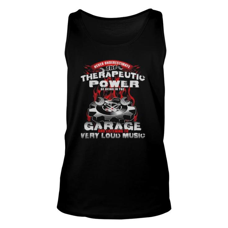 Mechanic Loud Music Never Underestimate The Therapeutic Power Of Being In The Garage Unisex Tank Top