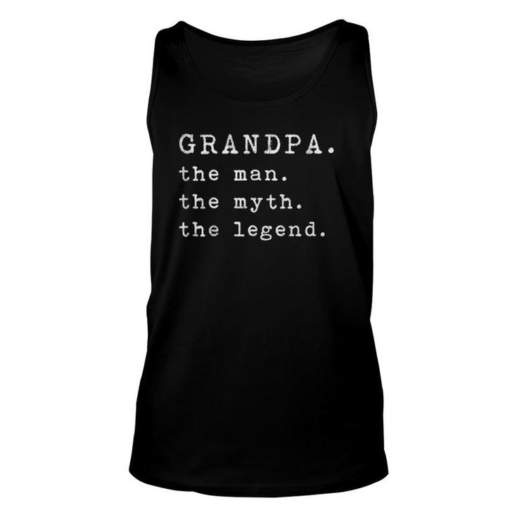 Mens Grandpa The Man The Myth The Legend Funny Fathers Day Top Unisex Tank Top