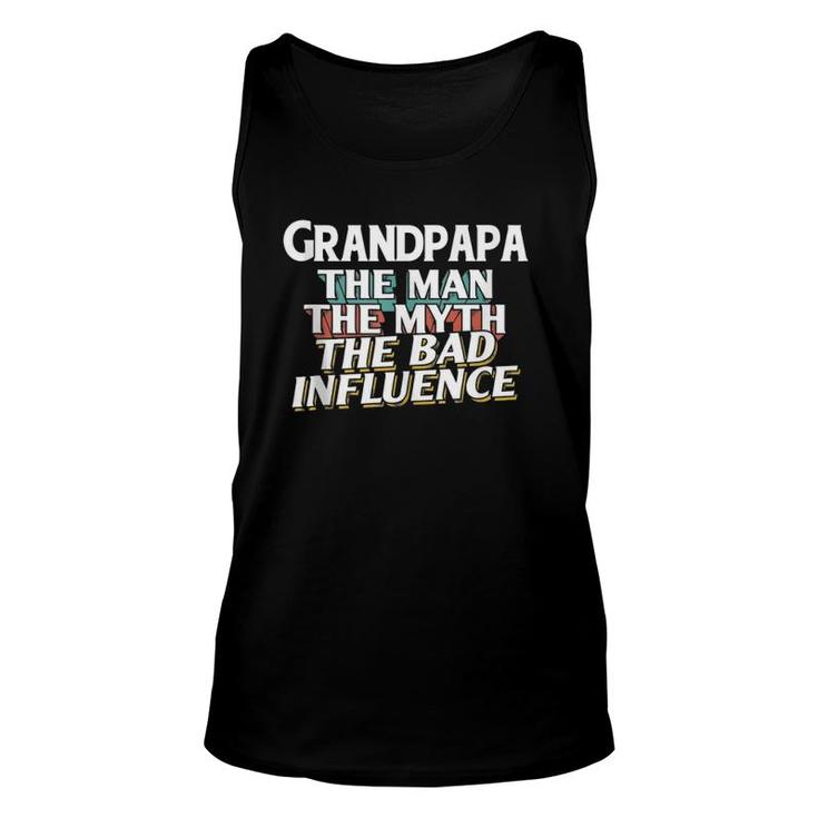 Mens Grandpapa Gift For The Man Myth Bad Influence Grandpa  Unisex Tank Top