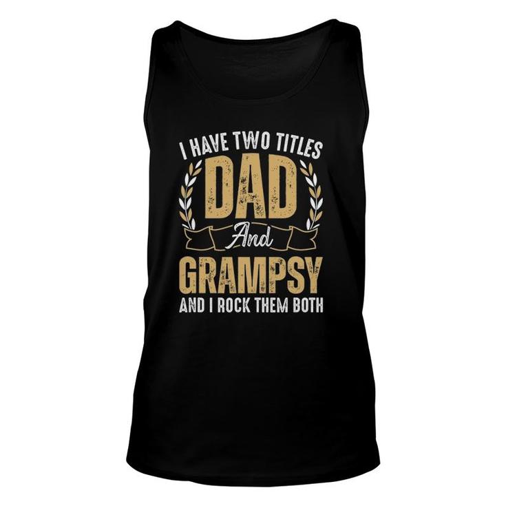 Mens I Have Two Titles Dad And Grampsy I Rock Them Both Best Dad Unisex Tank Top