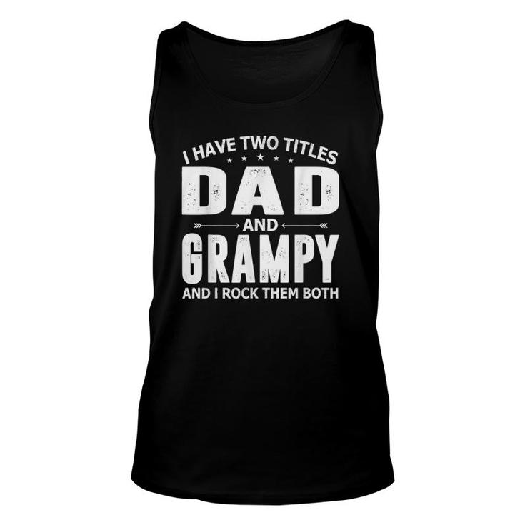 Mens I Have Two Titles Dad And Grampy Fathers Day For Dad Grandpa Unisex Tank Top