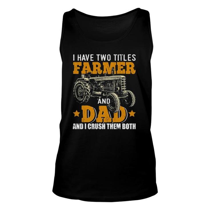 Mens I Have Two Titles Farmer Dad Fathers Day Tractor Farmer Gift Unisex Tank Top