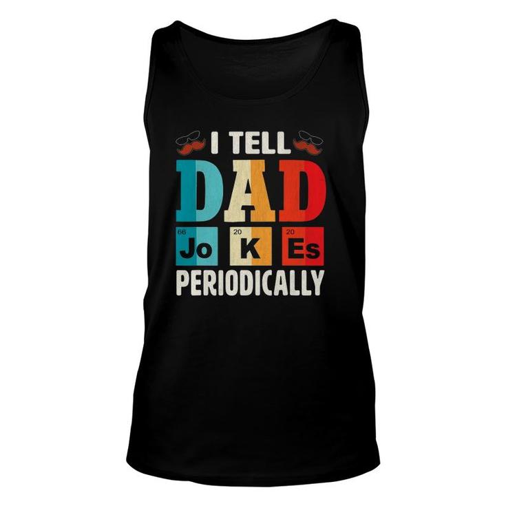 Mens I Tell Dad Jokes Periodically  Daddy Fathers Day Mens Unisex Tank Top