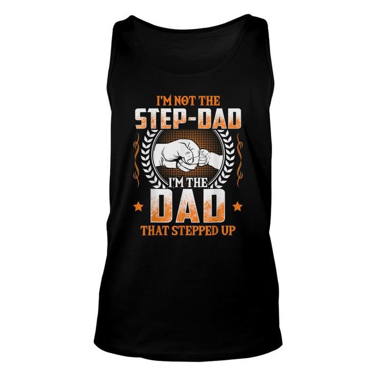 Mens Im Not The Step-Dad Im The Dad That Stepped Up Father  Unisex Tank Top