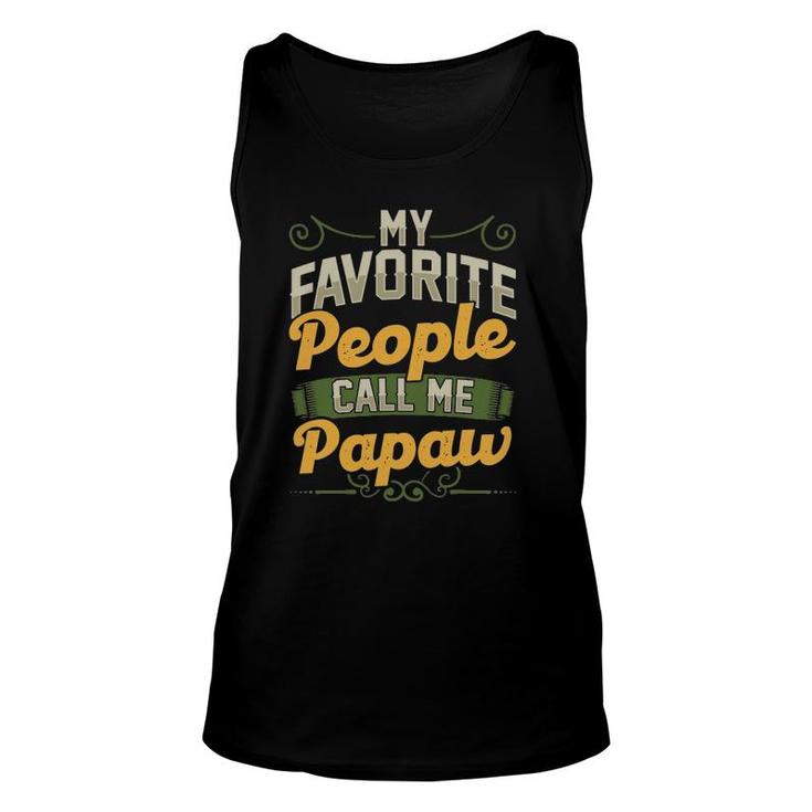 Mens My Favorite People Call Me Papaw Funny Fathers Day Gifts Unisex Tank Top