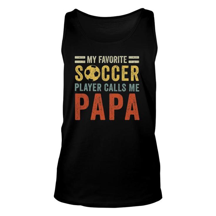 Mens My Favorite Soccer Player Calls Me Papa Vintage Dad Father Unisex Tank Top