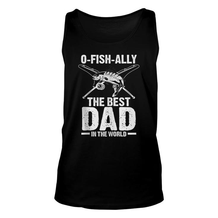 Mens O-Fish-Ally The Best Dad In The World Fisherman  Unisex Tank Top