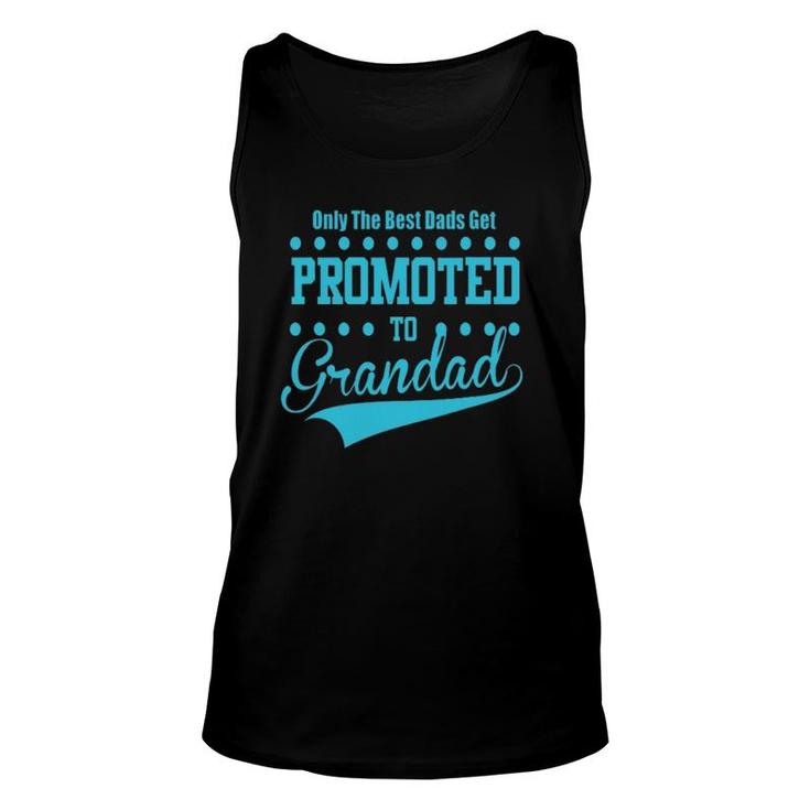 Mens Only The Great And The Best Dads Get Promoted To Grandad Unisex Tank Top
