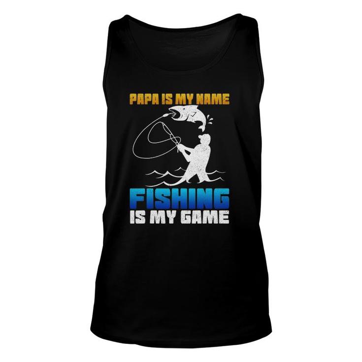Mens Papa Is My Name Fishing Is My Game  Fathers Day Gift Unisex Tank Top